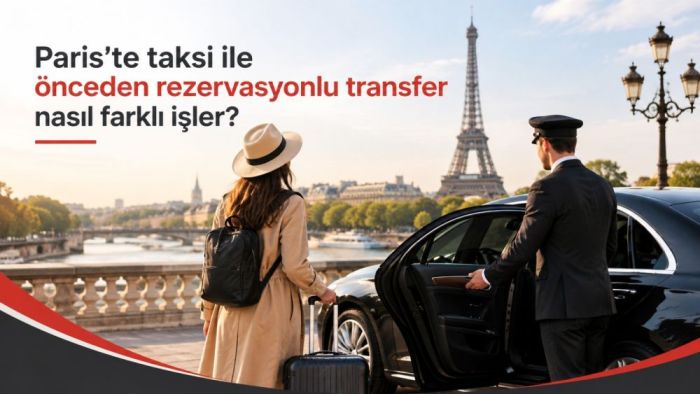 Pariste taksi ile önceden rezervasyonlu transfer nasıl farklı işler?